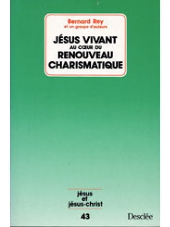 Jésus vivant au cœur du renouveau charismatique