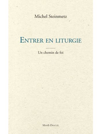 Entrer en liturgie. T1 - Un chemin de foi