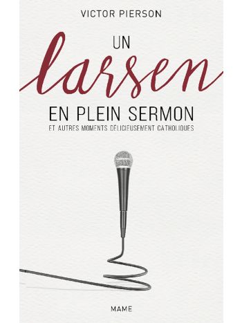 Un larsen en plein sermon et autres moments délicieusement catholiques
