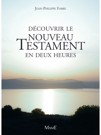 Découvrir le Nouveau Testament en deux heures