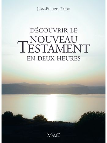 Découvrir le Nouveau Testament en deux heures