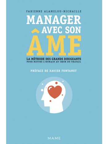 Manager avec son âme. La méthode des grands dirigeants pour mettre l'humain au coeur du travail