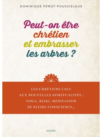 Peut-on être chrétien et embrasser les arbres, ouvrir ses chakras, faire du yoga ..?