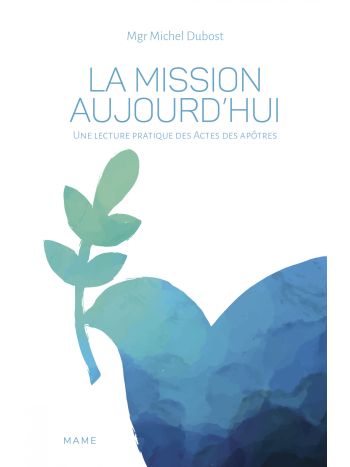 La Mission aujourd’hui. Une lecture pratique des Actes des apôtres