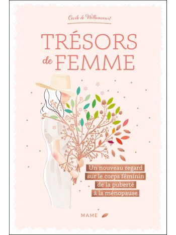 Trésors de femme - Un nouveau regard sur le corps féminin de la puberté à la ménopause