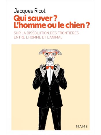 Qui sauver ? L'homme ou le chien ? Sur la dissolution des frontières entre l’homme et l’animal