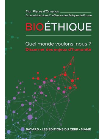 Bioéthique - Quel monde voulons-nous ?