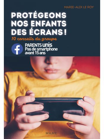 Protégeons nos enfants des écrans ! 10 conseils du groupe Parents unis, Pas de smartphone avant 15 ans