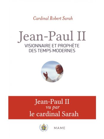 Jean-Paul II, visionnaire et prophète des temps modernes
