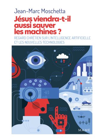 Jésus viendra-t-il aussi sauver les machines ?