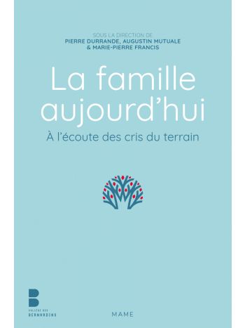 La famille aujourd’hui. A l’écoute des cris du terrain