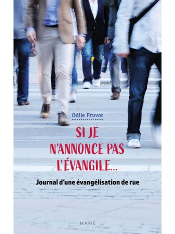 Si je n'annonce pas l'Evangile... Journal d'une évangélisation de rue