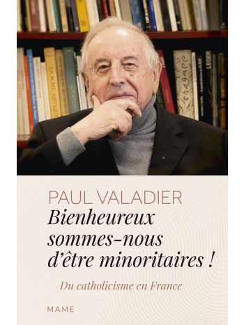 Bienheureux sommes-nous d'êtres minoritaires ! Du catholicisme en France