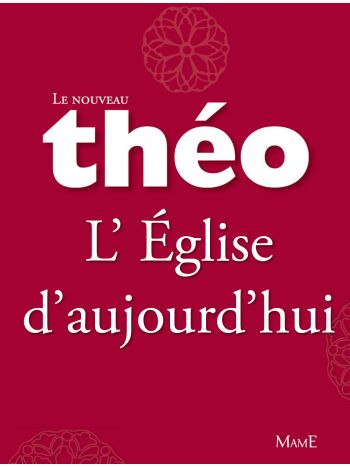 Le nouveau Théo - Livre 6 - L'Église d'aujourd'hui