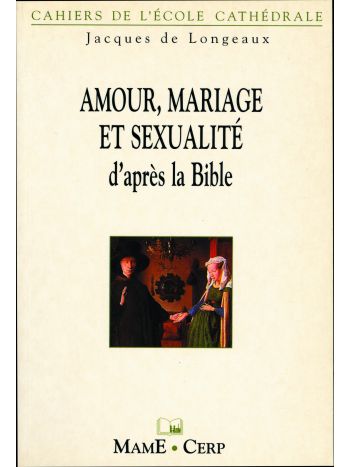 Amour, mariage et sexualité d'après la Bible