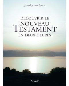 Découvrir le Nouveau Testament en deux heures