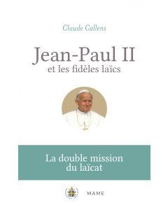 Jean-Paul II et les fidèles laïcs. La double mission du laïcat