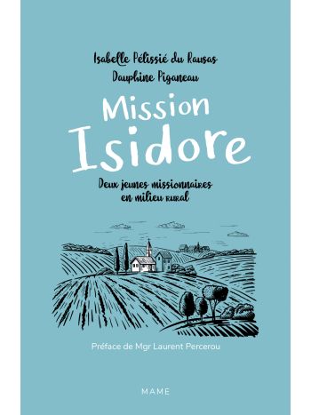 Mission Isidore. Deux jeunes missionnaires en milieu rural