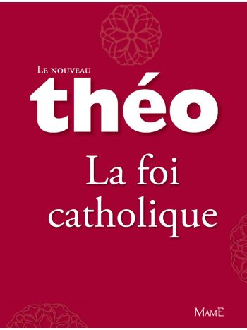 Le nouveau Théo - Livre 4 - La foi catholique