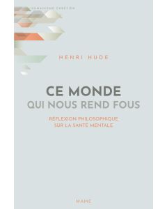 Ce monde qui nous rend fous Réflexion philosophique sur la santé mentale