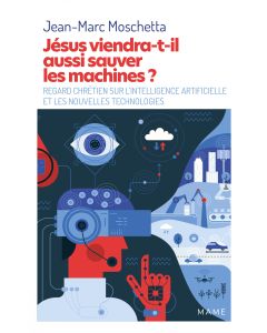 Jésus viendra-t-il aussi sauver les machines ? 